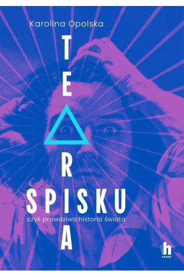 Teoria spisku, czyli prawdziwa historia �wiata - Karolina  Opolska