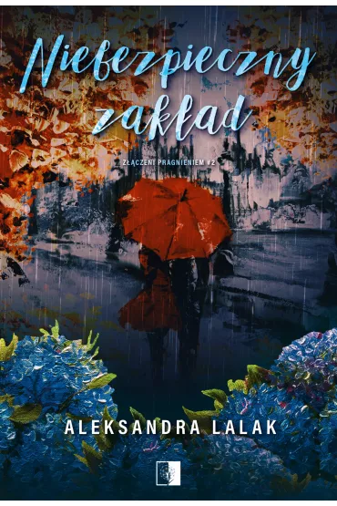 Niebezpieczny zak�ad. Z��czeni pragnieniem. Tom 2 - Aleksandra Lalak