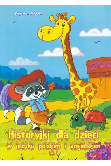 Historyki dla dzieci w j�zyku polskim i angielskim. Cz I - Wojciech Filaber
