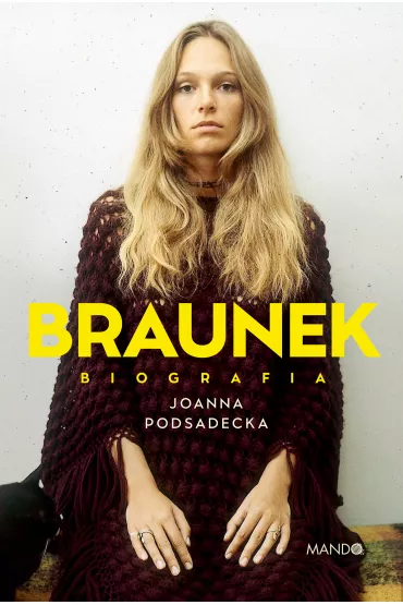 Braunek. Biografia - Joanna Podsadecka