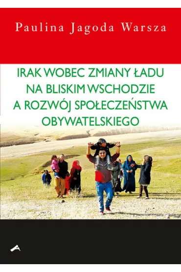 Irak wobec zmiany �adu na Bliskim Wschodzie a rozw�j spo�ecze�stwa obywatelskiego - Paulina Jagoda Warsza
