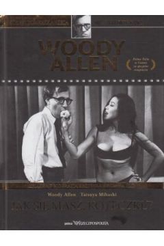 Woody Allen biografia + film Jak si masz koteczku?