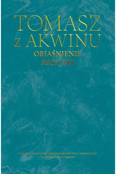 Obja�nienie Polityki. Dzie�a wszystkie - Tomasz z Akwinu