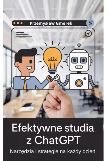 eBook Efektywne studia z ChatGPT:Narzdzia i strategie na kady dzie pdf mobi epub - Przemysaw Gmerek
