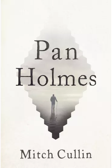 Pan Holmes - Mitch Cullin