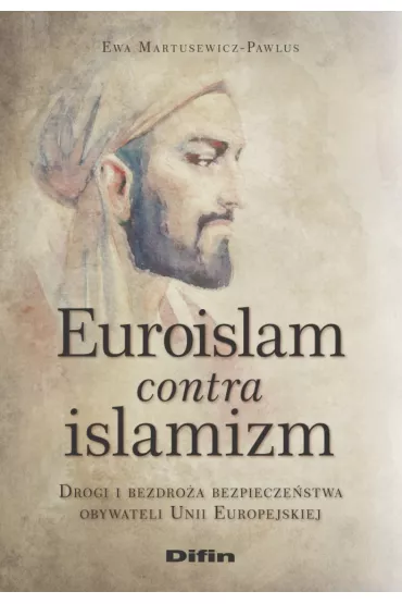 Euroislam contra islamizm - Ewa  Martusewicz-Pawlus