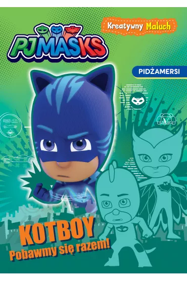 Kreatywny maluch. Kotboy. Pobawmy si� razem! PJ Masks