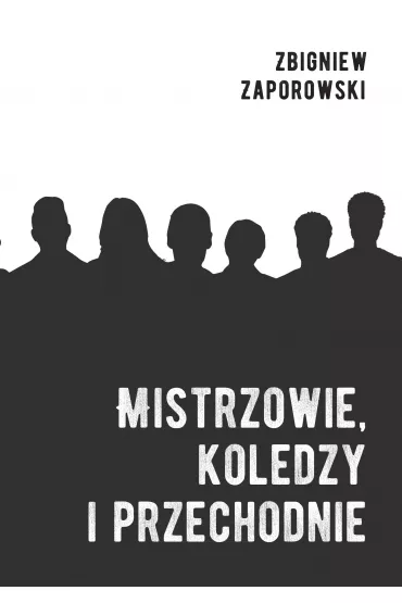 Mistrzowie, koledzy i przechodnie - Zbigniew Zaporowski