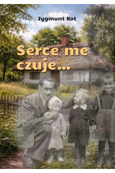 Serce me czuje&hellip; - Zygmunt  Kot