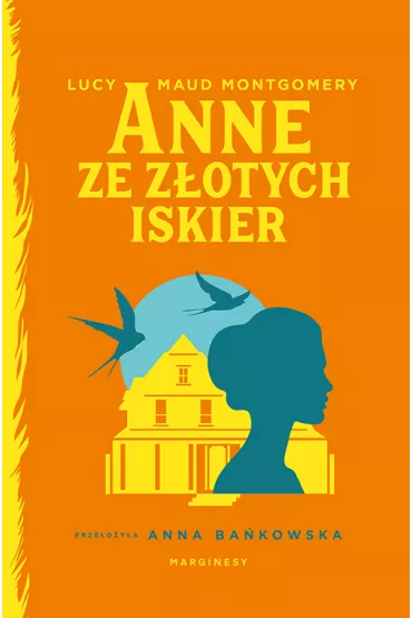 Anne ze Z�otych Iskier - Lucy Maud Montgomery