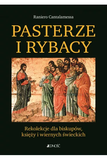 Pasterze i Rybacy. Rekolekcje dla biskup�w, ksi�y i zakonnik�w - Cantalamessa Raniero
