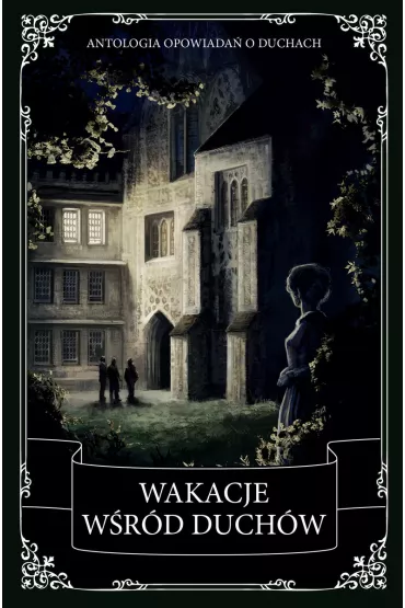 Wakacje w�r�d duch�w. Antologia grozy - Charles Dickens, Oscar Wilde