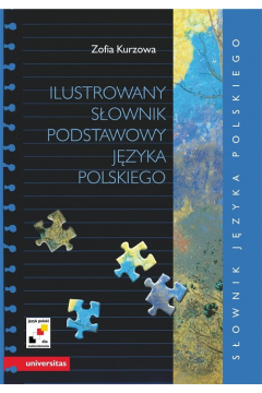 Ilustrowany sownik podstawowy jzyka polskiego wraz z indeksem pojciowym wyrazw i ich znacze
