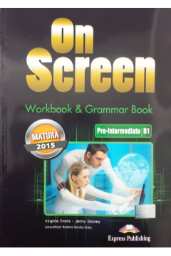 On Screen. Workbook & Grammar Book. Pre-Intermediate B1. Matura 2015