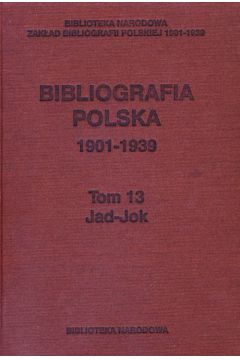 Bibliografia polska 1901-1939 Tom 13 Jad-Jac