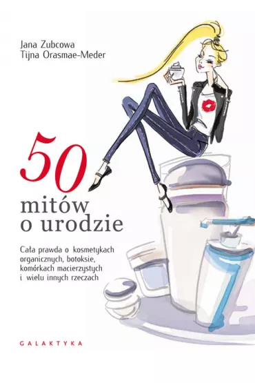 50 mit�w o urodzie - Tiiana Orasmae-Meder, Jana Zubcowa