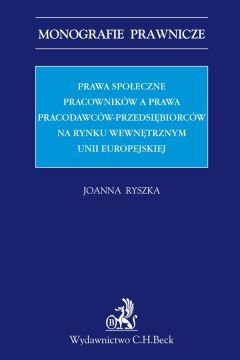 eBook Prawa spoeczne pracownikw a prawa pracodawcw-przedsibiorcw na rynku wewntrznym Unii Europejskiej pdf