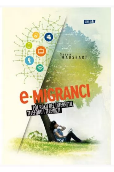 E-migranci. P� roku bez internetu, telefonu i telewizji - Susan Maushart