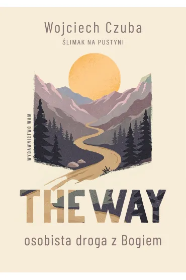 The Way. Osobista droga z Bogiem - Wojciech  Czuba