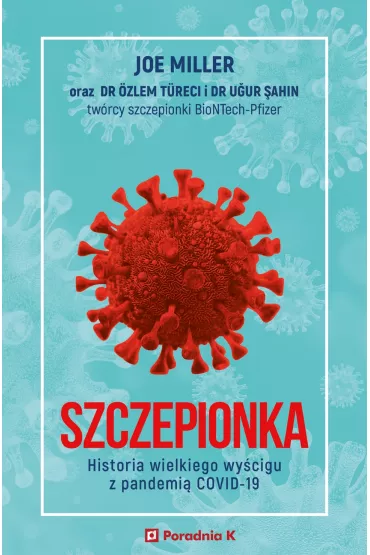 Szczepionka. Historia wielkiego wy�cigu z pandemi� COVID-19 - Joe Miller, Ozlem Tureci, Ugur Sahin