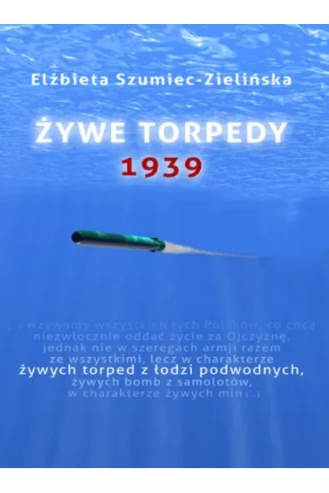 �ywe torpedy 1939 - El�bieta Szumiec-Zieli�ska