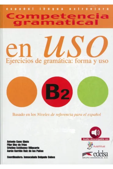 Competencia gramatical en Uso B2. Ejercicios de gramatica: forma y uso. Podr�cznik do j�zyka hiszpa�skiego