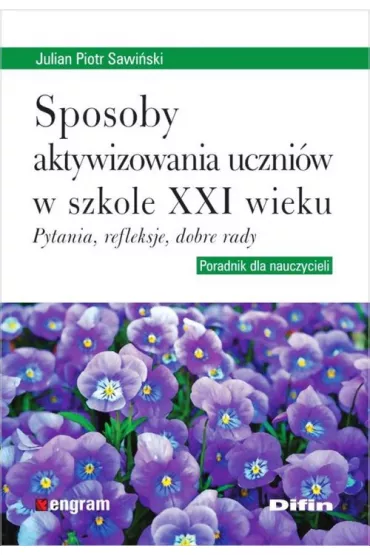 Sposoby aktywizowania uczni�w w szkole XXI wieku - Julian Piotr Sawi�ski