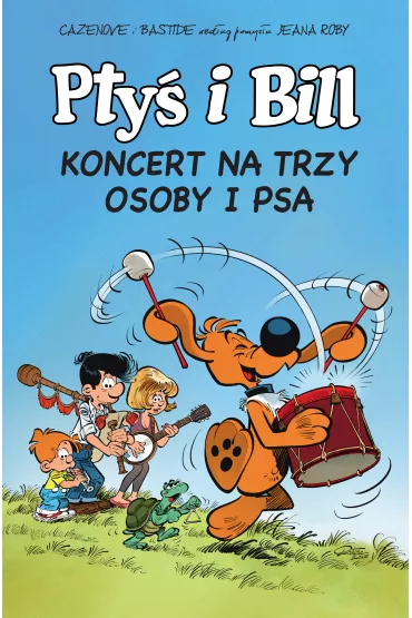 Komiksy s� super! Koncert na trzy osoby i psa. Pty� i Bill. Tom 9 - Christophe Cazenove
