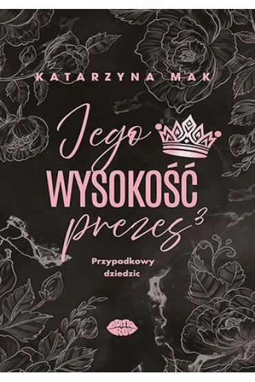 Jego wysoko�� prezes 3. Przypadkowy dziedzic - Katarzyna Mak