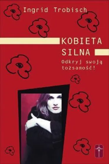 Kobieta silna. Odkryj swoj� to�samo��! - Ingrid Trobisch-Youngdale