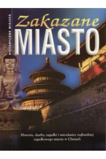 Zakazane miasto. Historyczne miejsca - Susie Hodge