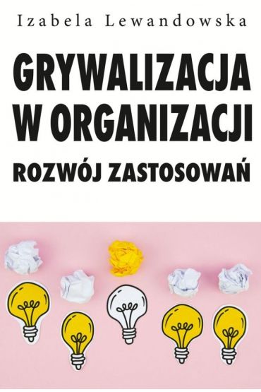 Grywalizacja w organizacji. Rozwój zastsowań