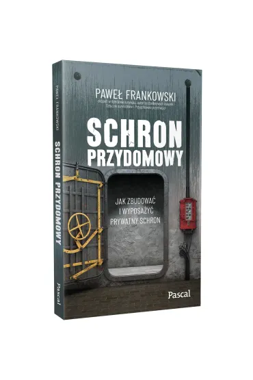 Schron przydomowy. Jak zbudowa� i wyposa�y� prywatny schron - Pawe� Frankowski