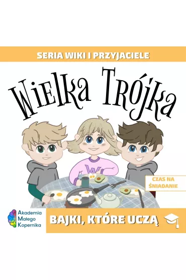 Wiki i przyjaciele. Wielka Tr�jka. Czas na �niadanie