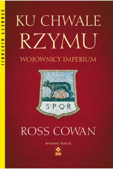 Ku chwale Rzymu. Wojownicy imperium - Ross Cowan