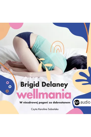 Audiobook Wellmania mp3 - Brigid Delaney