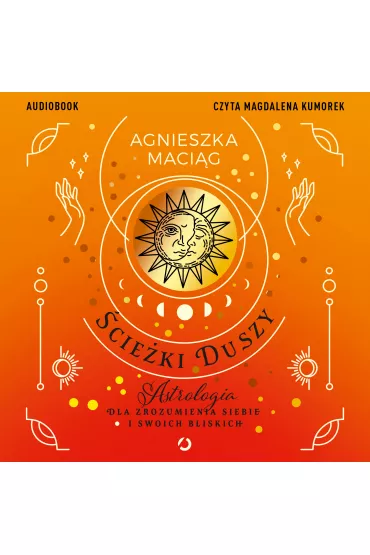 Audiobook cieki duszy. Astrologia dla zrozumienia siebie i swoich bliskich mp3 - Agnieszka Macig