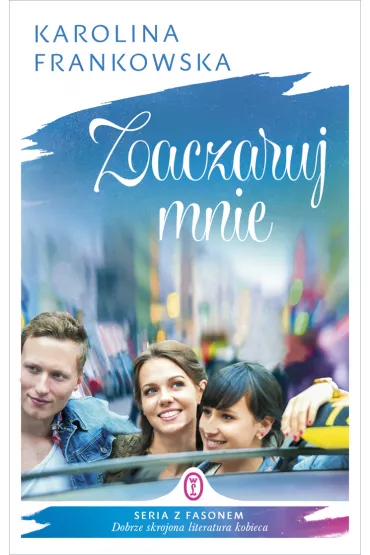 Zaczaruj mnie - Karolina Frankowska