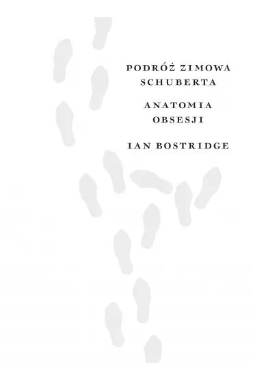 Podr� zimowa Schuberta. Anatomia obsesji - Ian Bostridge