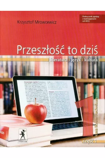 Przesz�o�� to dzi�. Literatura, j�zyk, kultura. Podr�cznik. Cz�� 1 - Krzysztof Mrowcewicz