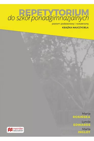 Repetytorium do szk� ponadgimnazjalnych. Poziom podstawowy i rozszerzony. Ksia�ka nauczyciela - Lynda Edwards, Marta Rosi�ska, Marta Inglot