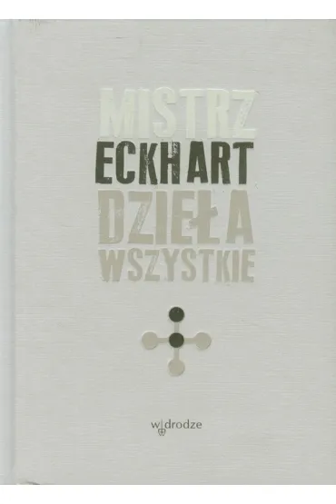 Dzie�a wszystkie Mistrz Eckhart Tom 2 - Mistrz Eckhart