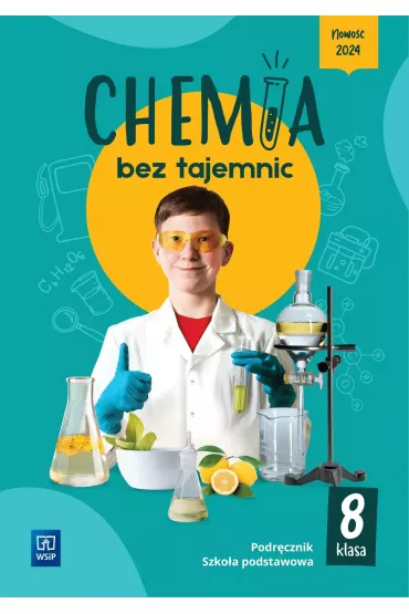 Chemia bez tajemnic. Klasa 8. Podr�cznik. Szko�a podstawowa