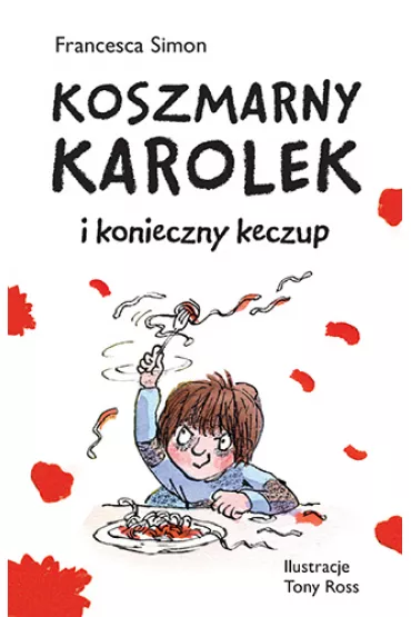 Koszmarny Karolek i konieczny keczup - Francesca Simon