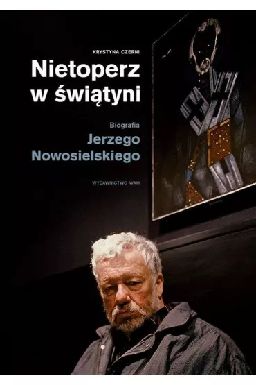 NIETOPERZ W �WI�TYNI BIOGRAFIA JERZEGO NOWOSIELSKIEGO - Krystyna Czerni