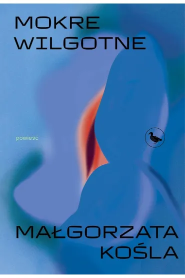 Mokre wilgotne - Ma�gorzata  Ko�la