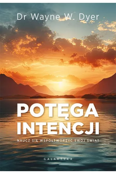 Potga intencji. Naucz si wsptworzy swj wiat - Wayne Dyer