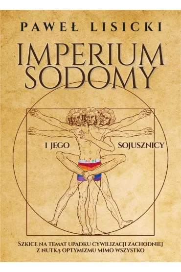 Imperium Sodomy i jego sojusznicy. Szkice na temat upadku cywilizacji zachodniej z nutk� optymizmu mimo wszystko - Pawe� Lisicki