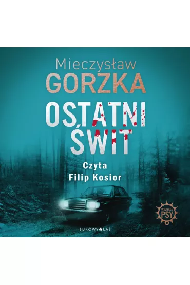 Audiobook Ostatni �wit. W�ciek�e psy mp3 - Mieczys�aw Gorzka