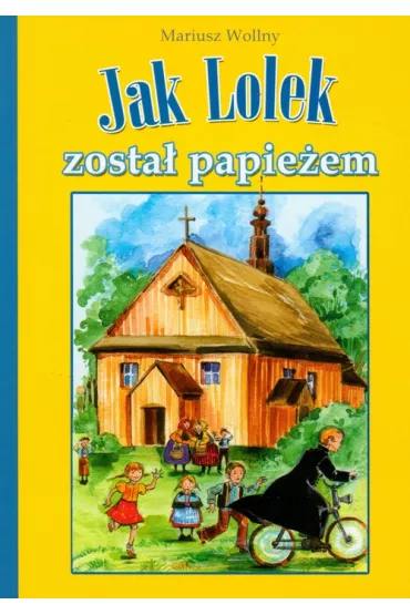 Jak Lolek zosta� papie�em (oprawa mi�kka) - Mariusz Wollny